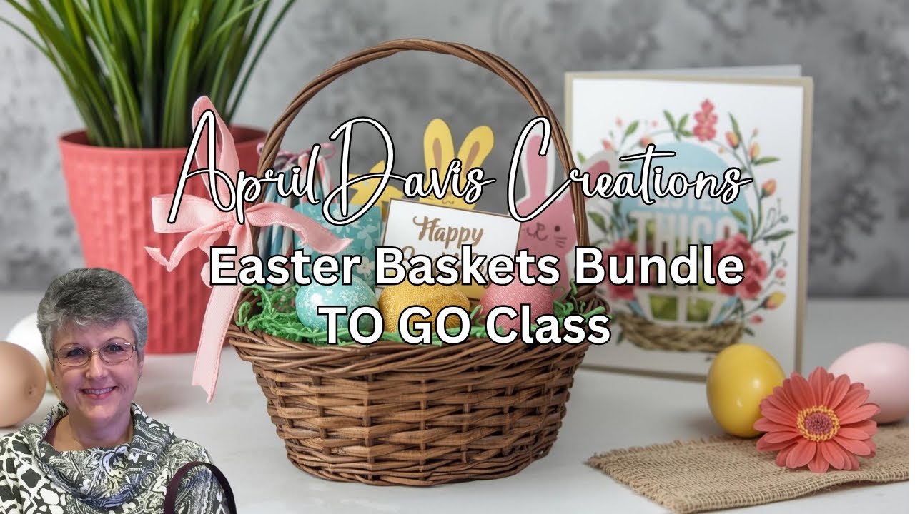 Stampin’ Up! - Easter Basket Bundle - TO GO Class