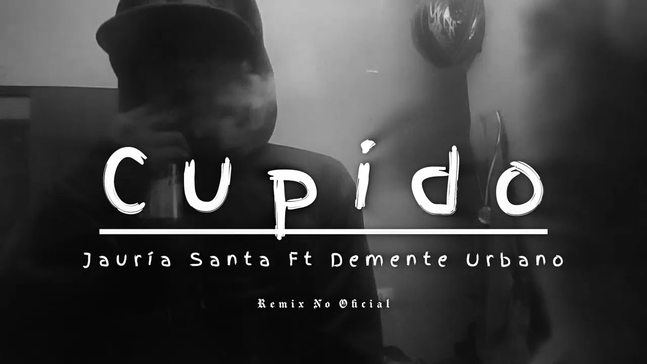 Cupido - Jauría Santa × Demente Urbano (Remix No Oficial)