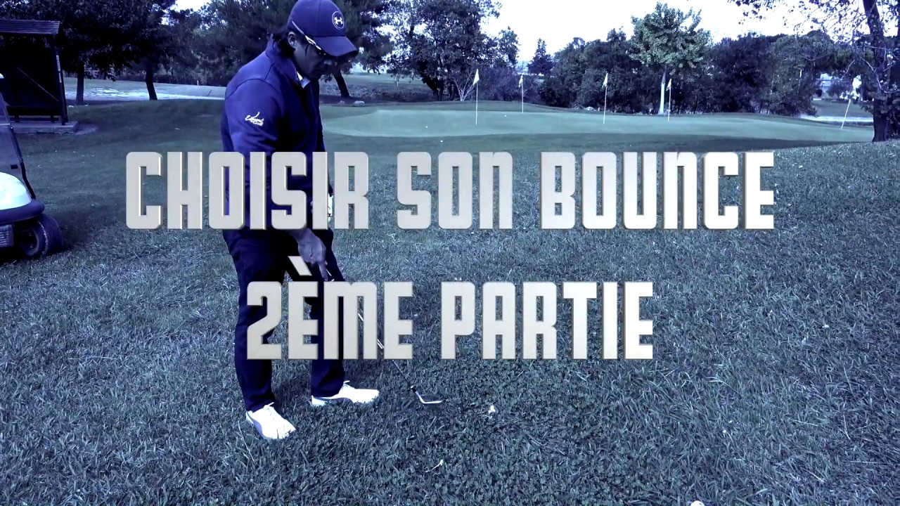 Golf choisir son bounce de wedge, 2&egrave;me partie