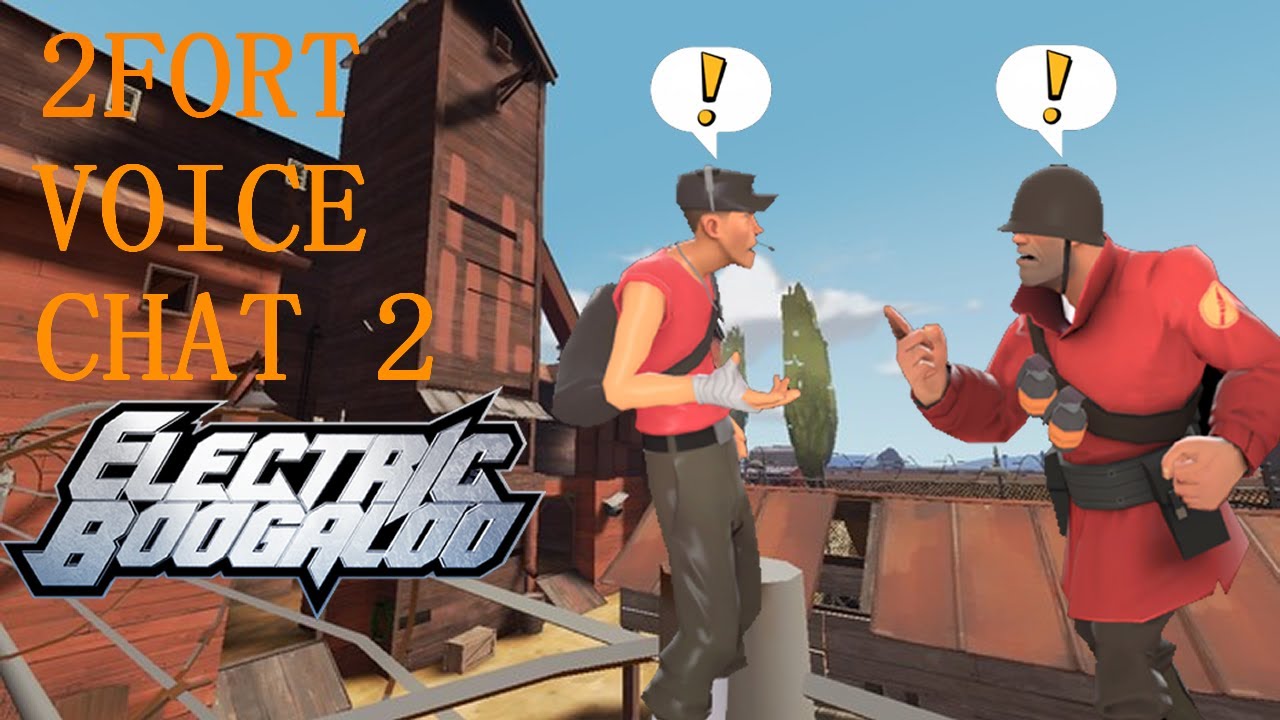 TF2 2Fort Voice Chat 2: Electric Boogaloo