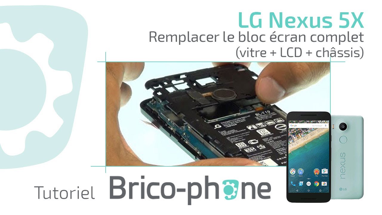 Tutoriel LG Nexus 5X : remplacer le bloc écran complet (vitre + LCD + châssis)  HD