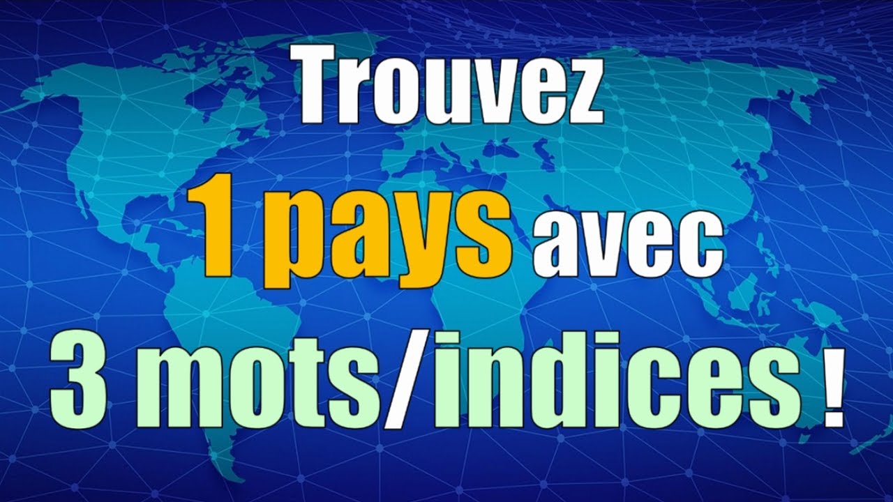 Trouvez un pays avec 3 mots-clés / mots-indices