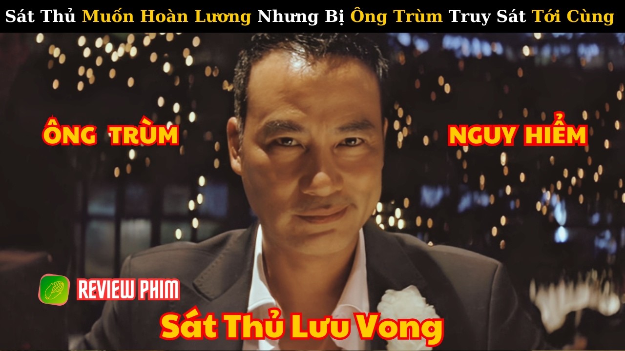 [Review Phim] Sát Thủ Muốn Hoàn Lương Nhưng Ông Trùm Không Cho Phép - Ra Lệnh Truy Sát Tới Cùng