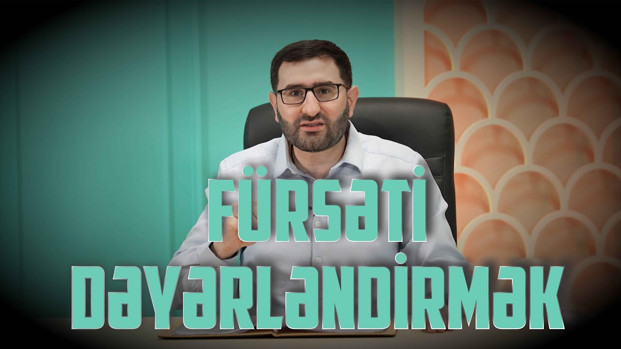 Hacı Surxay - Fürsəti dəyərləndirmək.