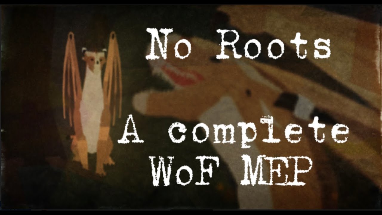 ~No Roots~ A Complete WOF Roblox MEP