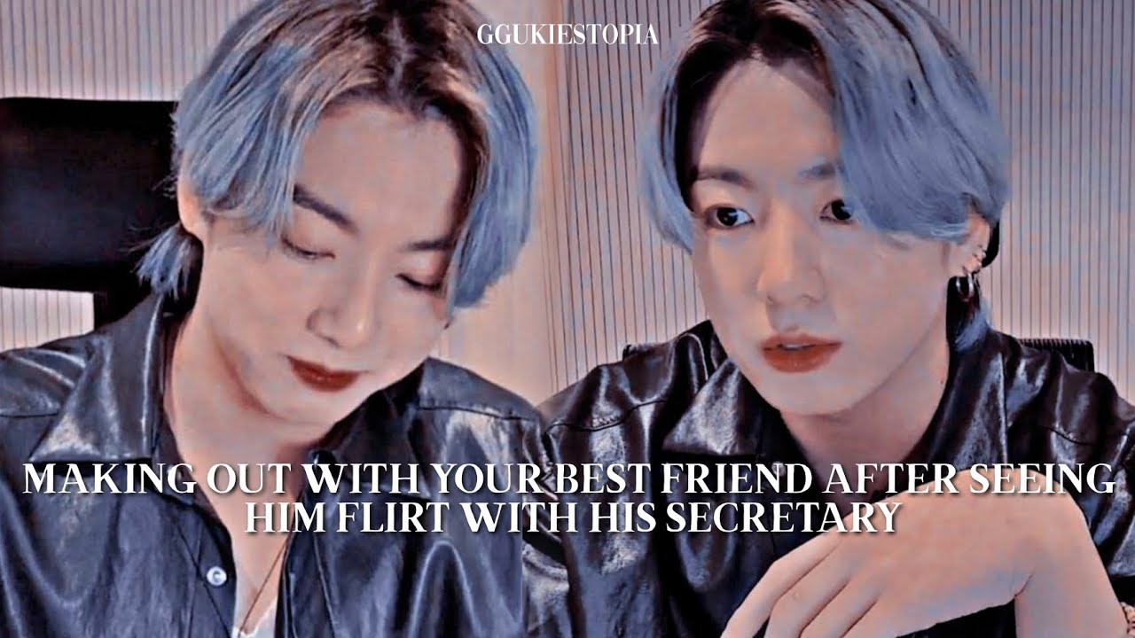 Making out with your best friend after seeing him flirt with his secretary at a party |J.JK FF|
