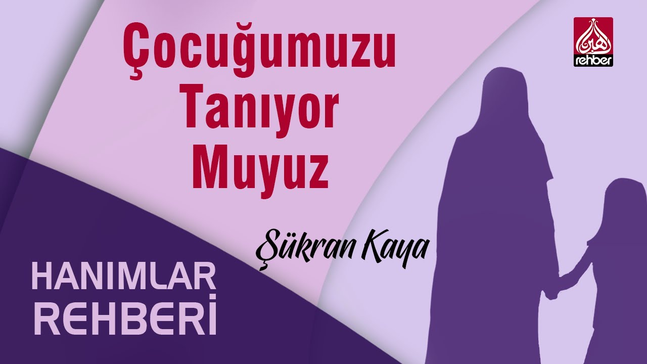 Çocuğumuzu Tanıyor Muyuz