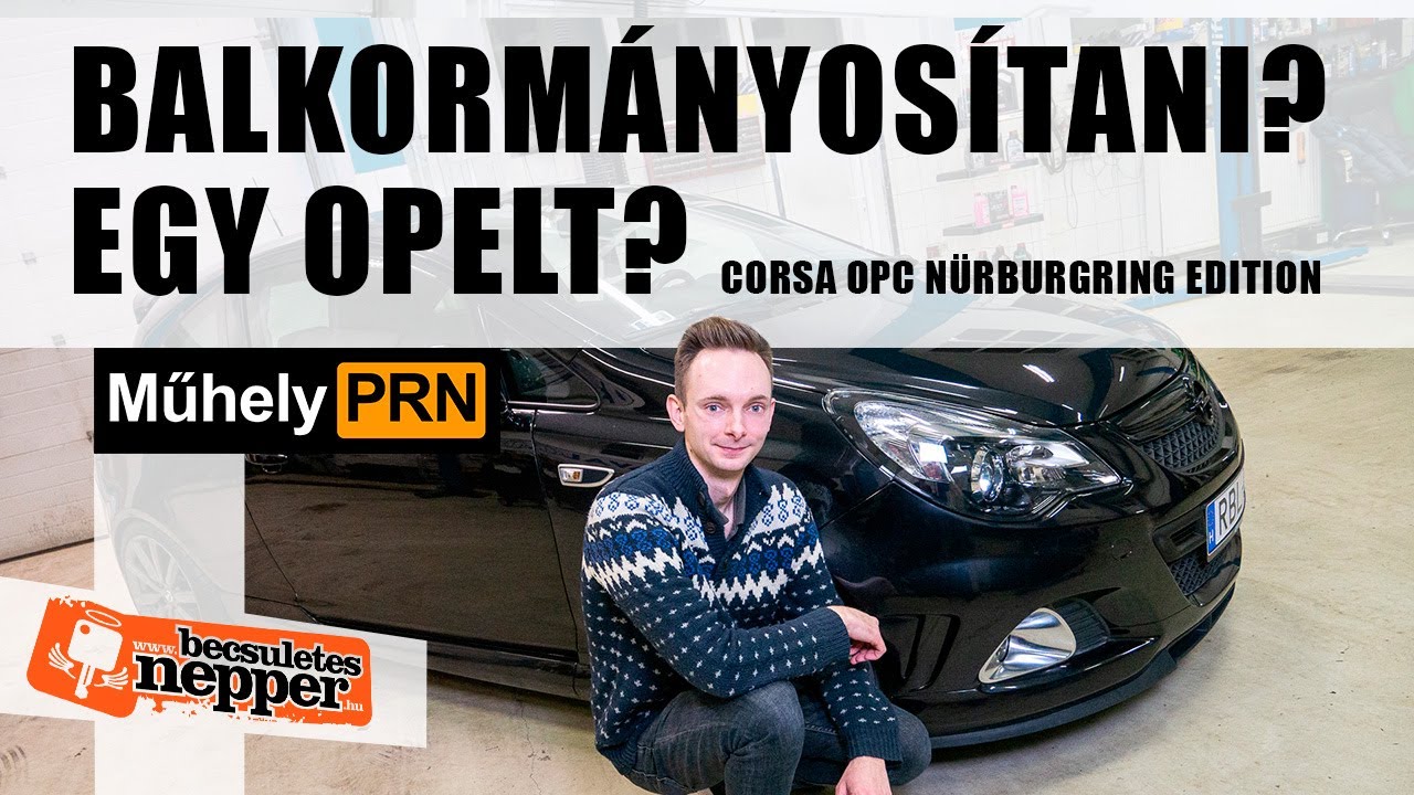 Gyorsulgatunk, gyorsulgatunk? – Opel Corsa OPC Nürburgring Edition, MűhelyPRN 136.