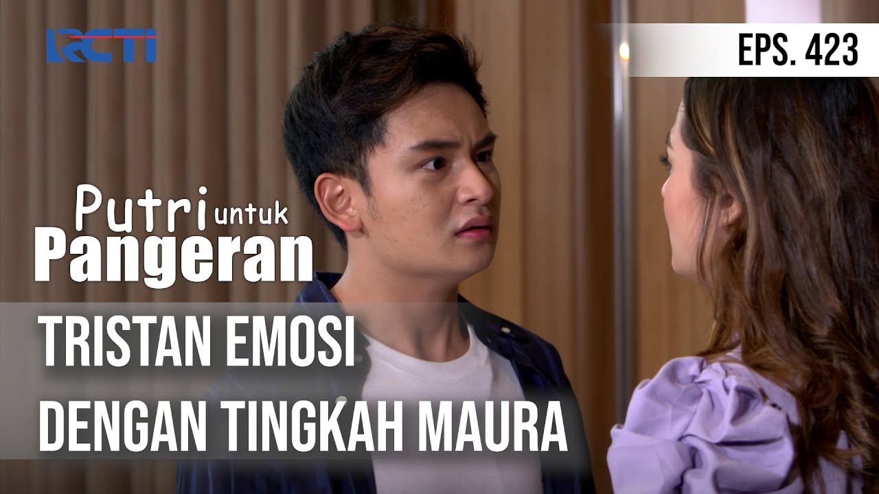 PUTRI UNTUK PANGERAN - Tristan Emosi Dengan Tingkah Maura