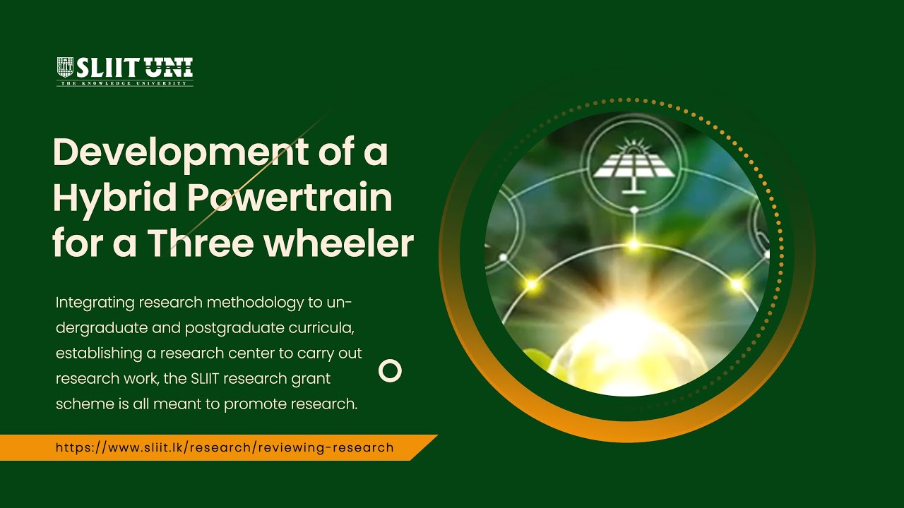 Development of a Hybrid Powertrain for a Three wheeler | FOE | SLIIT | Reviewing Research 2021