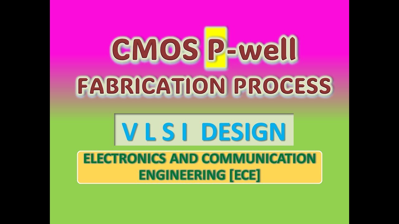 CMOS P-well Fabrication Process   - VLSI