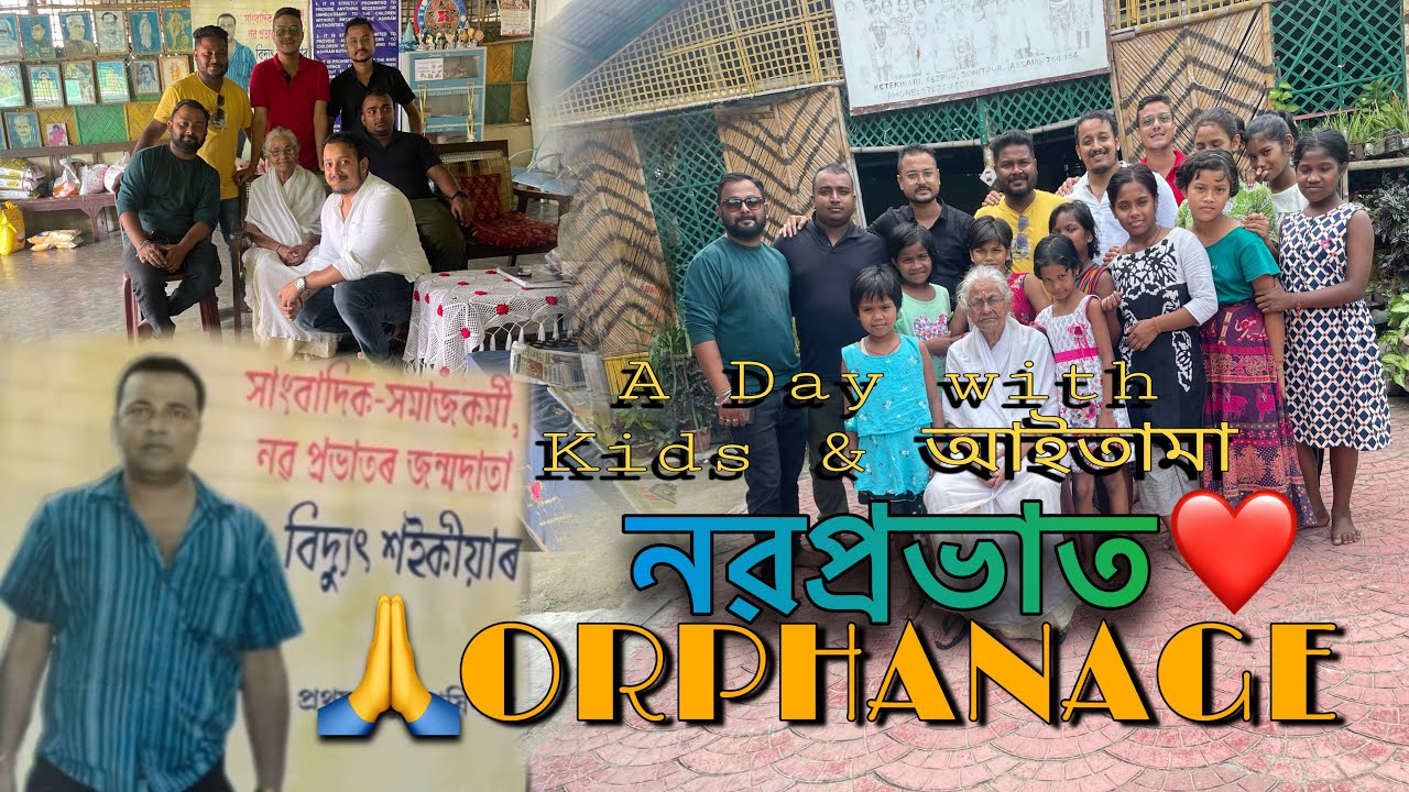 NABAPRABHAT Orphanage |Tezpur |Tribute to  Mr.Bidyut Saikia 🙏| Northeast | India | Sonitpur | Assam