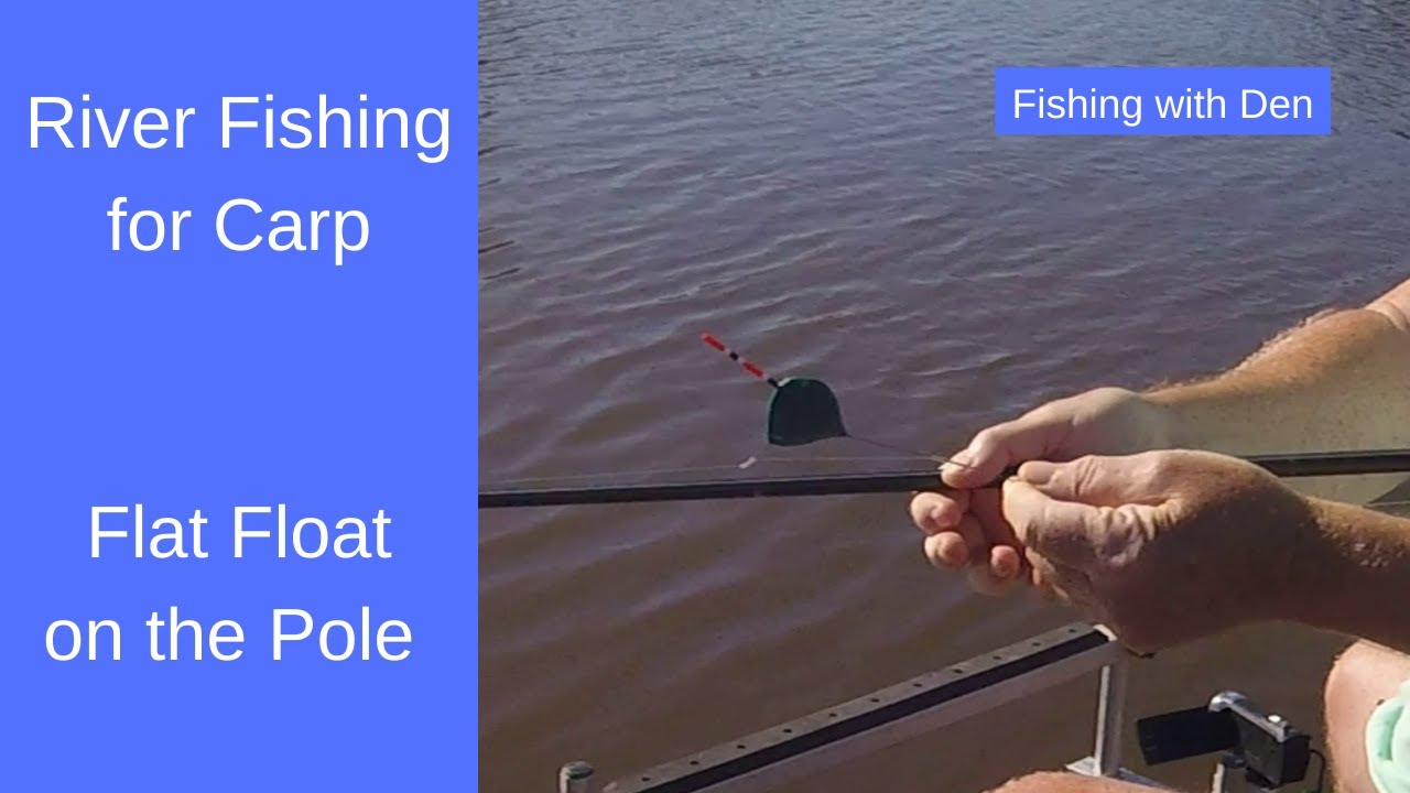 River Fishing Using a Flat Float on the Pole