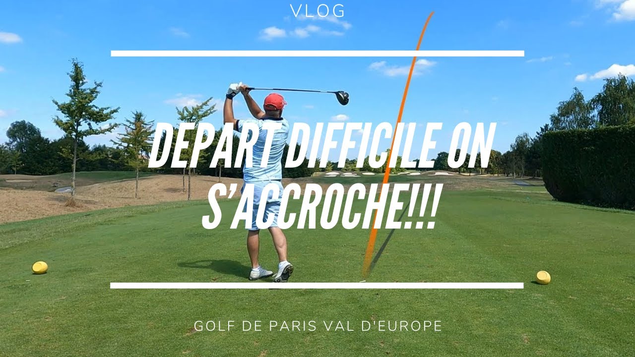 #vloggolf Je m’accroche aux branches Golf de Paris Val d'Europe aller