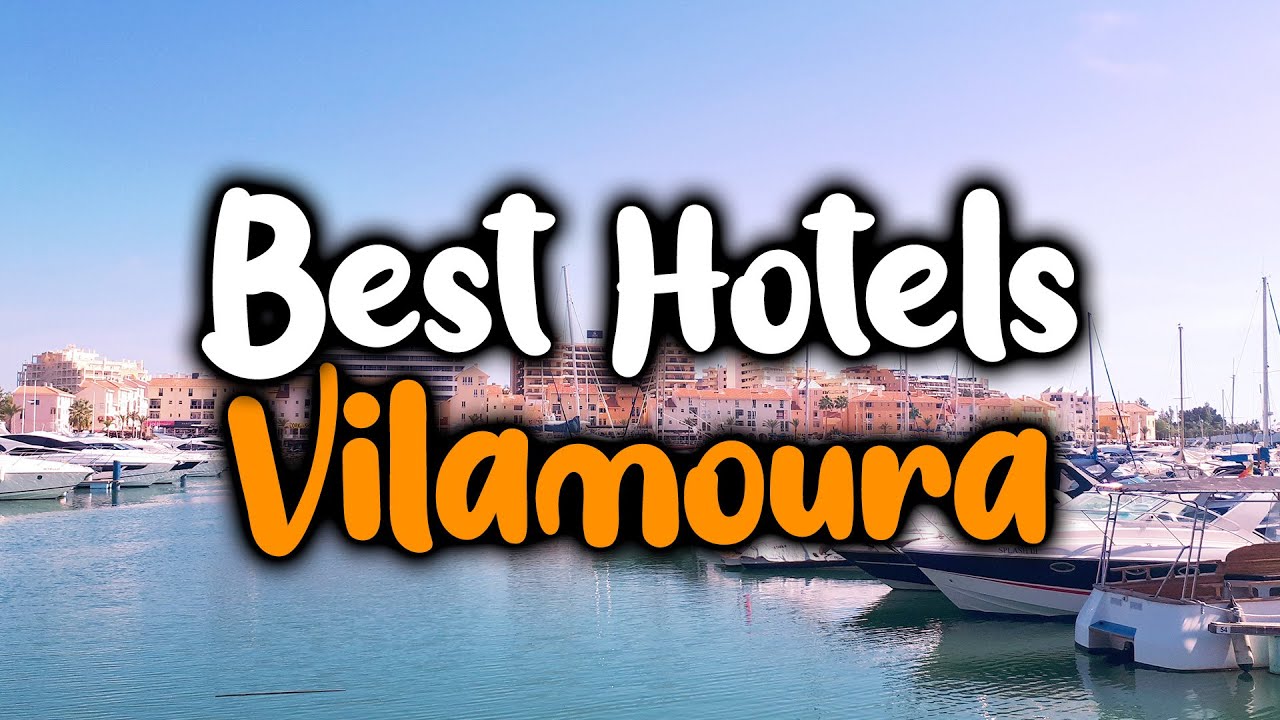 Best Hotels in Vilamoura - For Families, Couples, Work Trips, Luxury & Budget