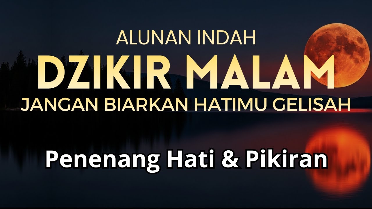 Dzikir Malam Penyejuk Hati | Hilangkan Stres dan Insomnia | Tutup Harimu Dengan Ketenangan