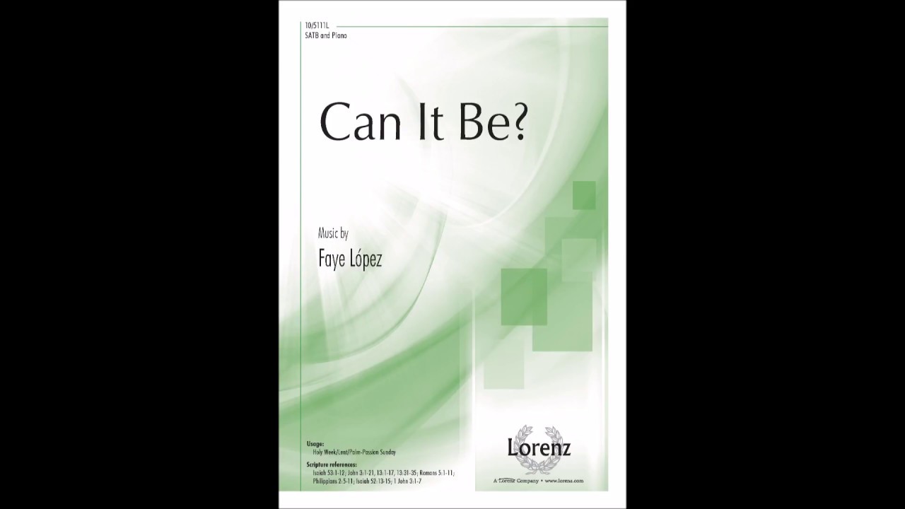 Can it Be? (SATB) - Faye López