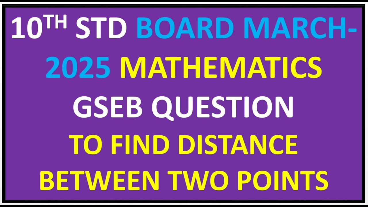 Video 7_To Find Distance between points, March 2025, Gujarat Board question paper,10th standard