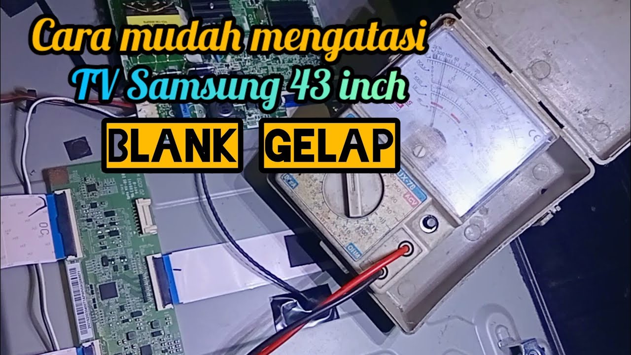 cara mudah mengatasi Tv samsung 43 inch gambar blank