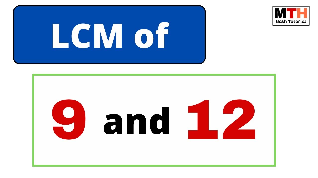 LCM of 9 and 12 || LCM of 9 12