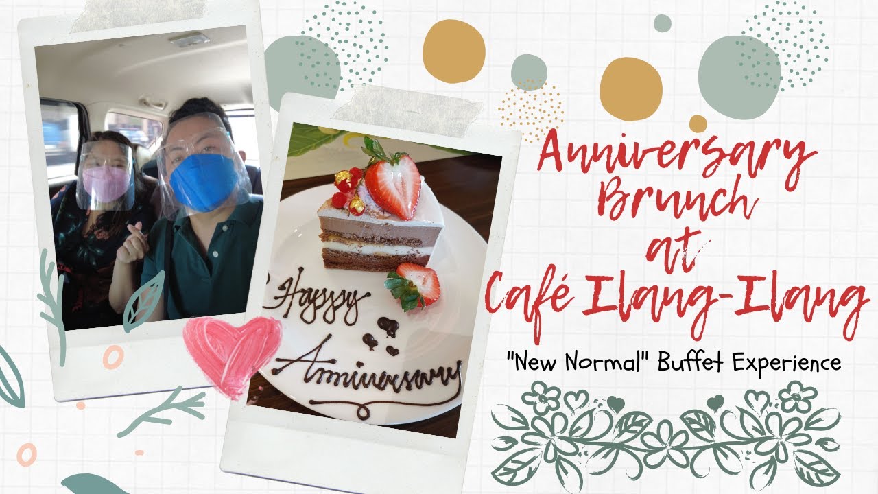 NEW NORMAL BUFFET EXPERIENCE: ANNIVERSARY BRUNCH AT CAFE ILANG-ILANG