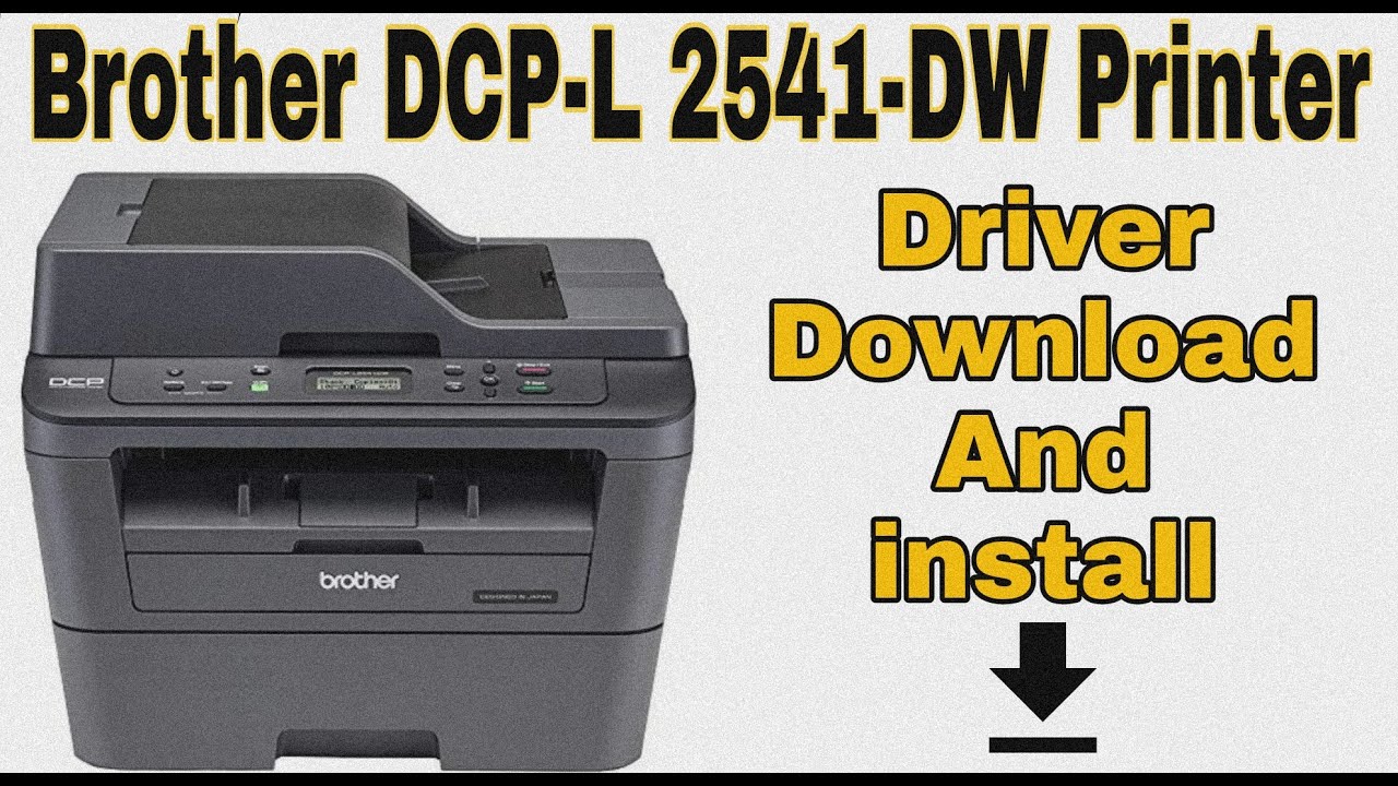 Brother DCP-L2541DW Printer Driver Download and install - windows 7 / 8.1/ 10
