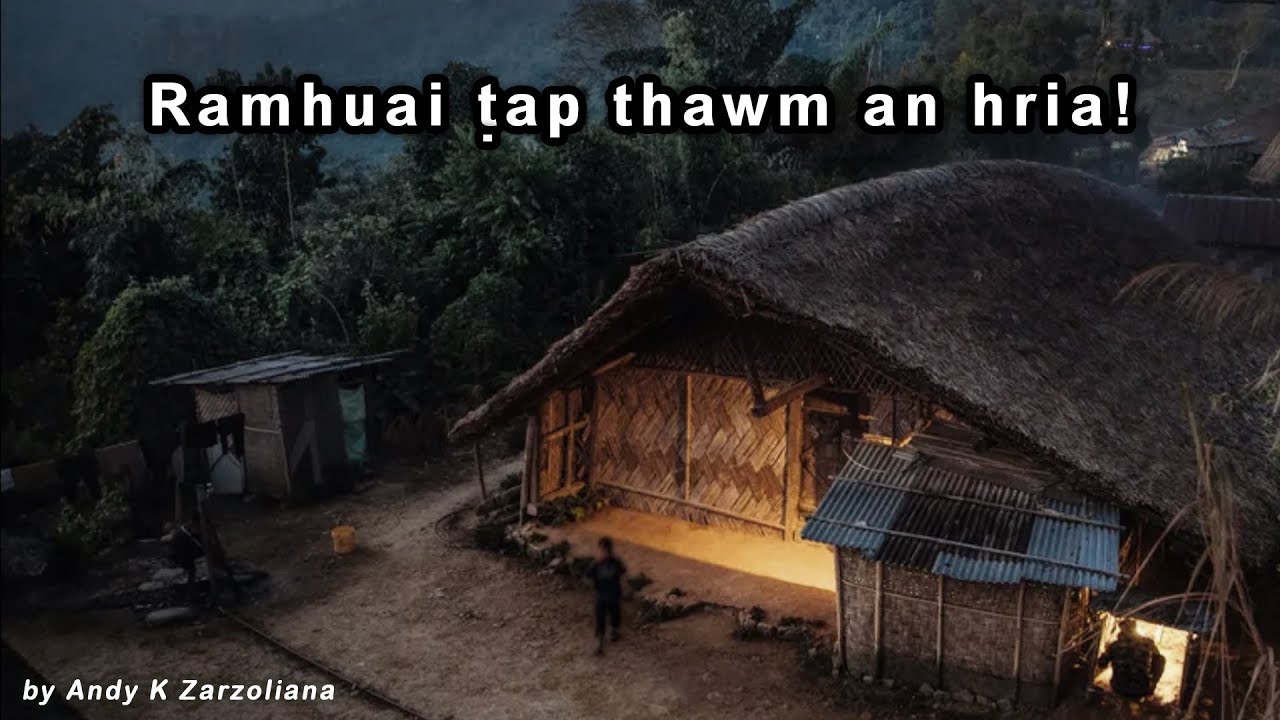 Ramhuai tap thawm an hria etc. (Andy K Zarzoliana a lo let e)