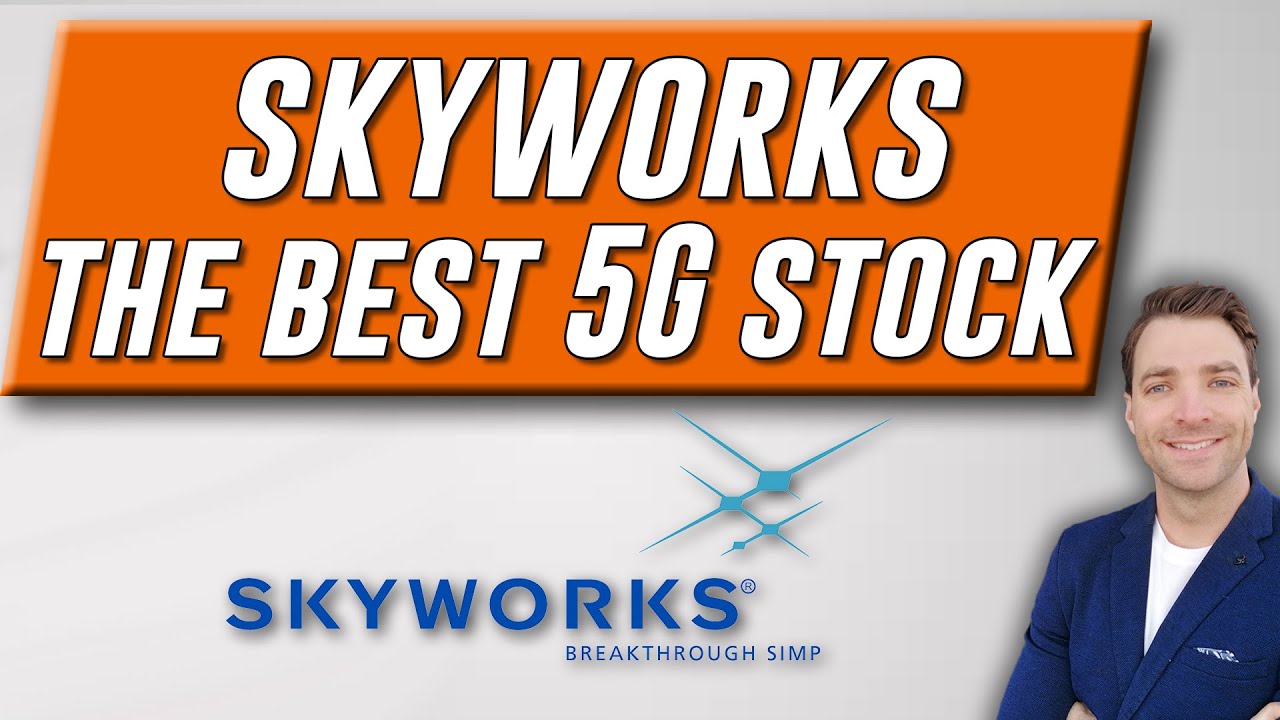 SKYWORKS The Best 5G and IoT Investment - 2021 Update Stock Analysis