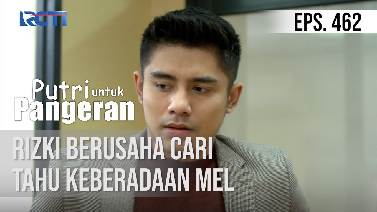PUTRI UNTUK PANGERAN - Rizki Berusaha Cari Tahu Keberadaan Mel