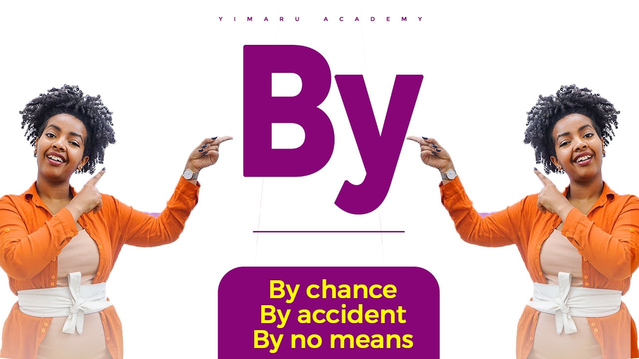 by chance, by accident ከby ጋር በመጣመር የሚሰሩ ቃላትን ያውቃሉ