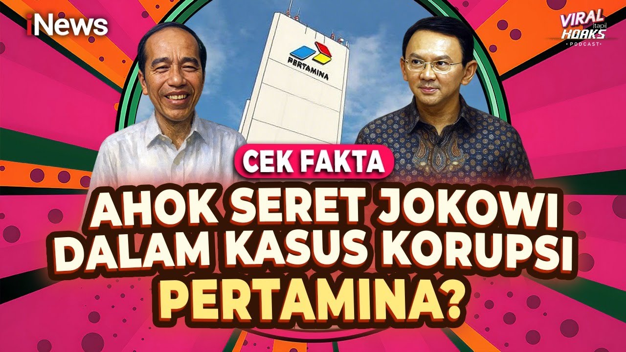 Cek Fakta, Ahok Seret Jokowi dalam Kasus Korupsi Pertamina?  | Viral tapi Hoaks