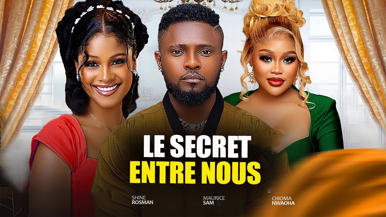 LE SECRET ENTRE NOUS - 2025 Dernier film nigérian