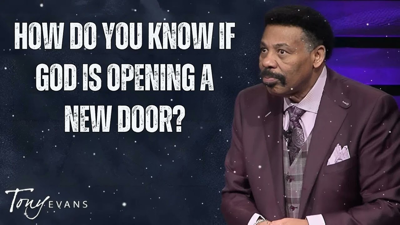 How Do You Know If God Is Opening a New Door? - Tony Evans Message