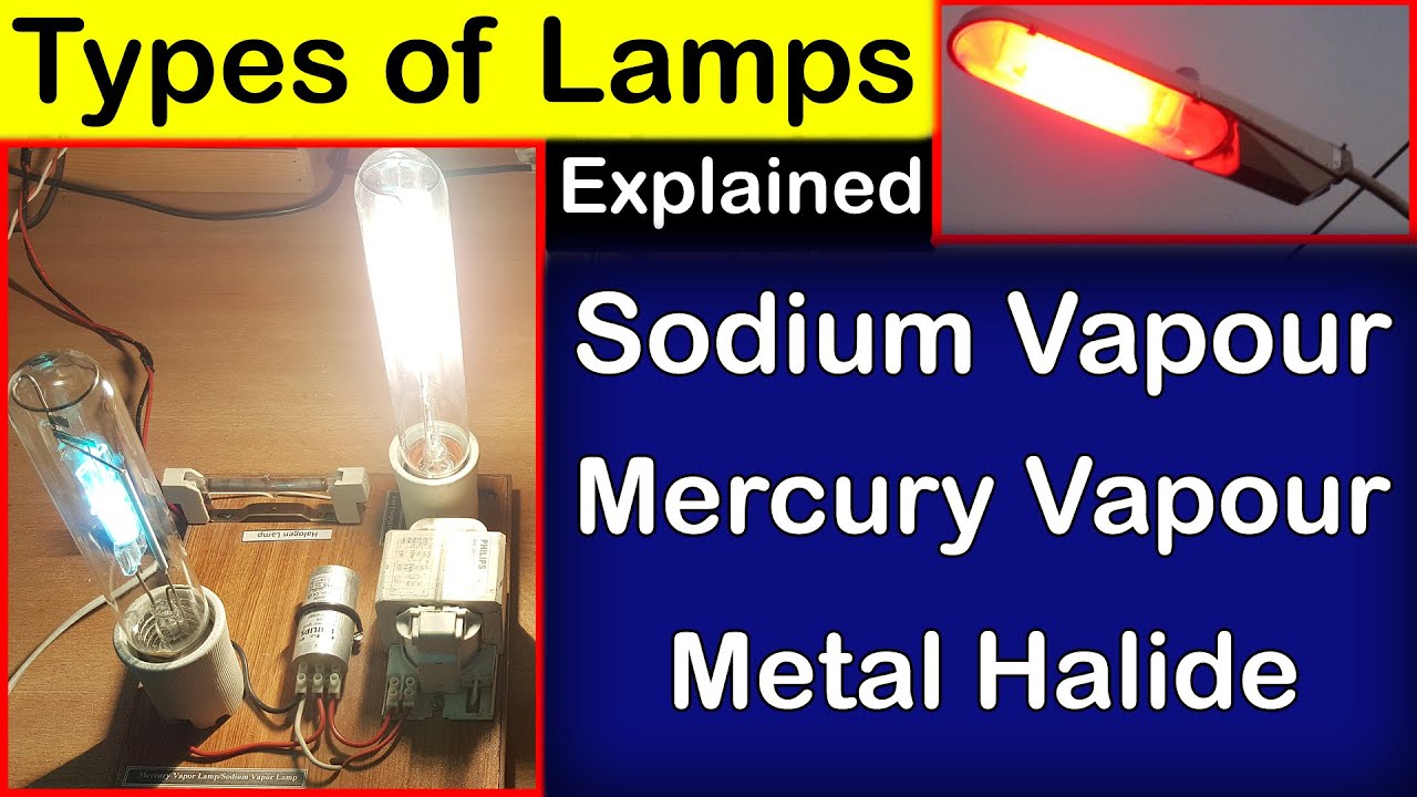 Types of Lamps in Illumination | Sodium vapour lamp | Mercury vapour lamp | Connections and testing