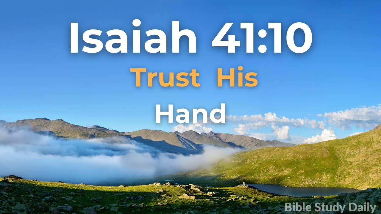 Isaiah 41:10 EXPLAINED - Trust God's Hand