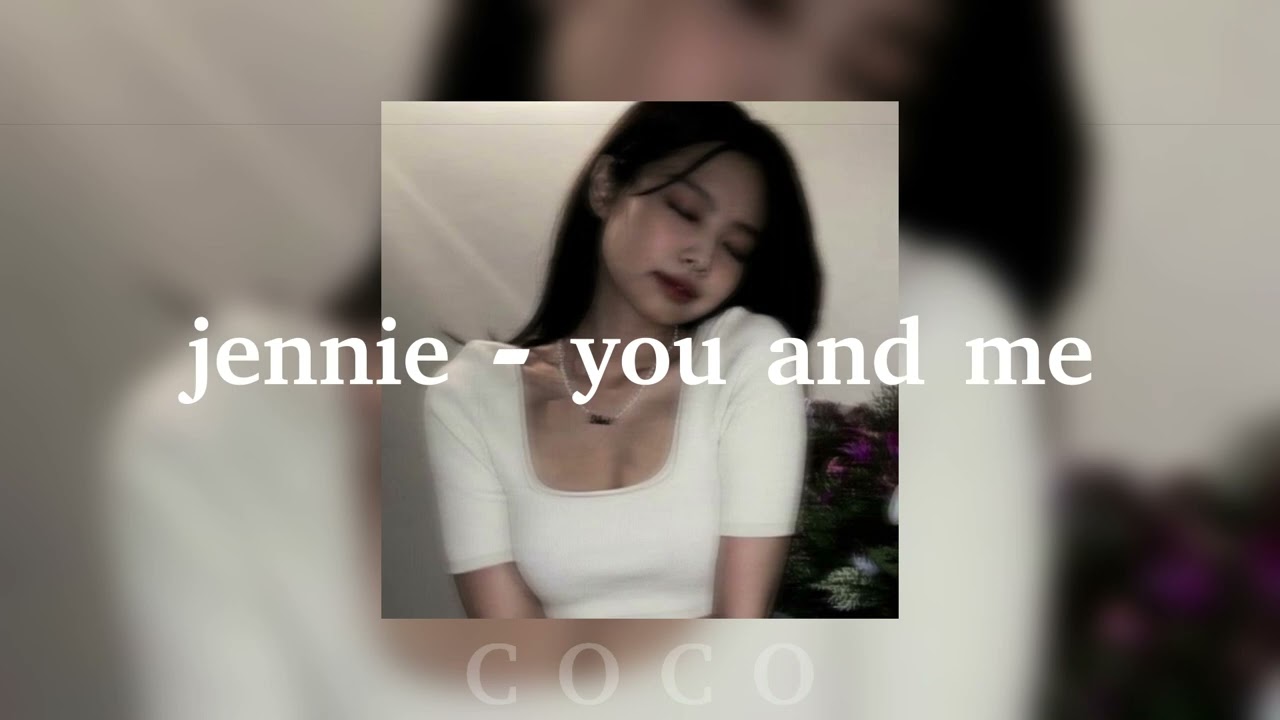 jennie - you and me (speed up) ❀