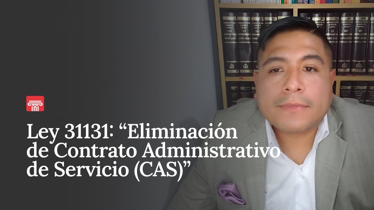 Explicamos los beneficios - Ley  31131 Eliminación del Contrato Administrativo de Servicio (CAS)