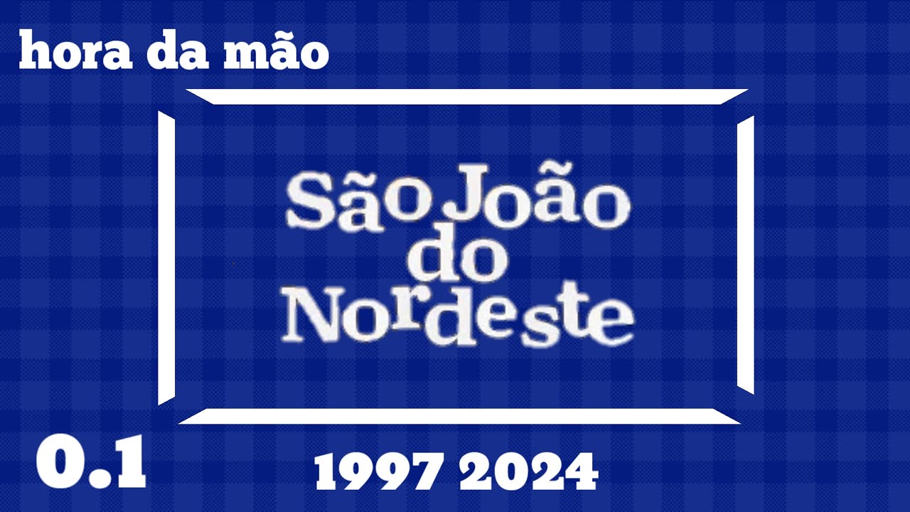 Atualização 0.1 Cronologia Vinhetas do São João do Nordeste da globo de (1997 2024)