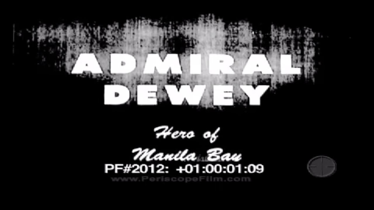 Admiral Dewey Hero of Manila Bay - Newsreel 2012