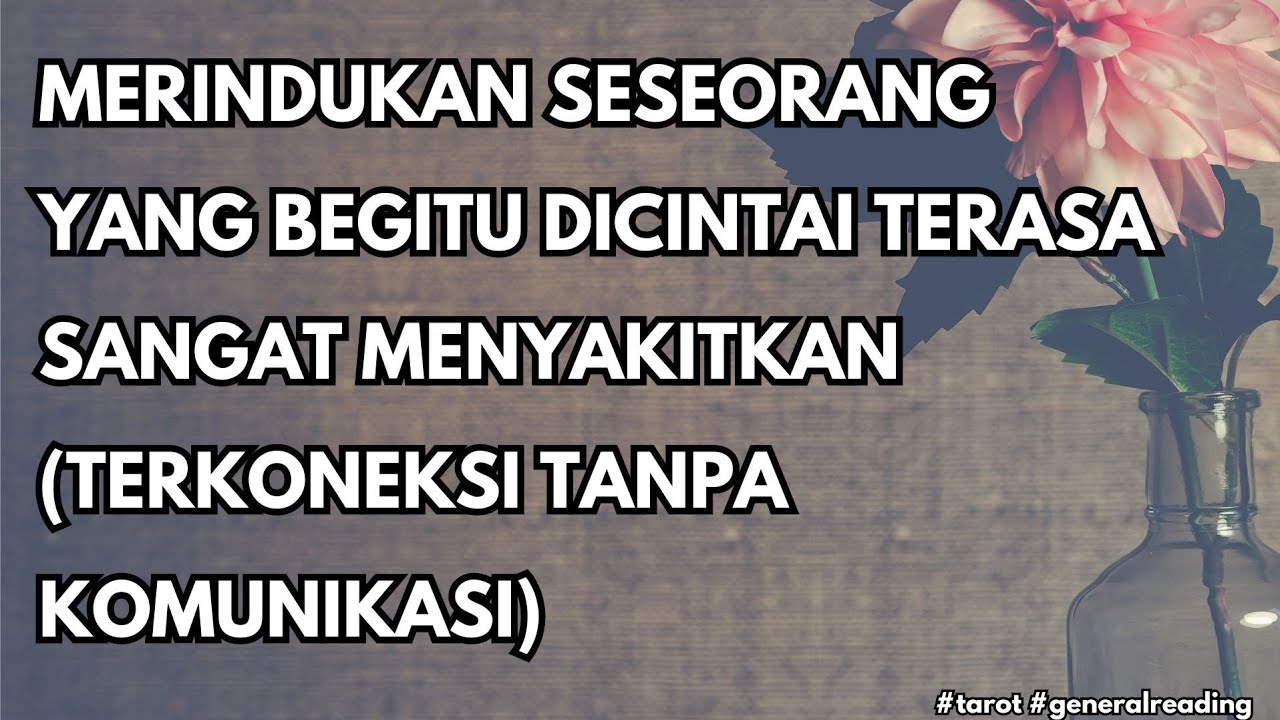 Perpisahan dan tanpa komunikasi, Merindukan seseorang yang begitu dicintai terasa sangat menyakitkan