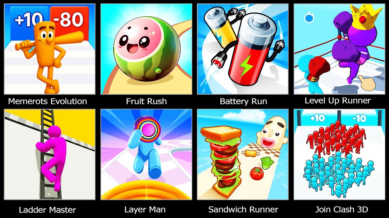 Fruit Rush,Layer Man,Memerots Evolution Run,Battery Run,Level Up Runner,Ladder Master,Sandwich Run