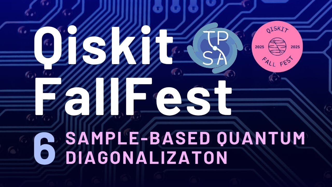 Qiskit Fallfest #6: Sample-Based Quantum Diagonalization