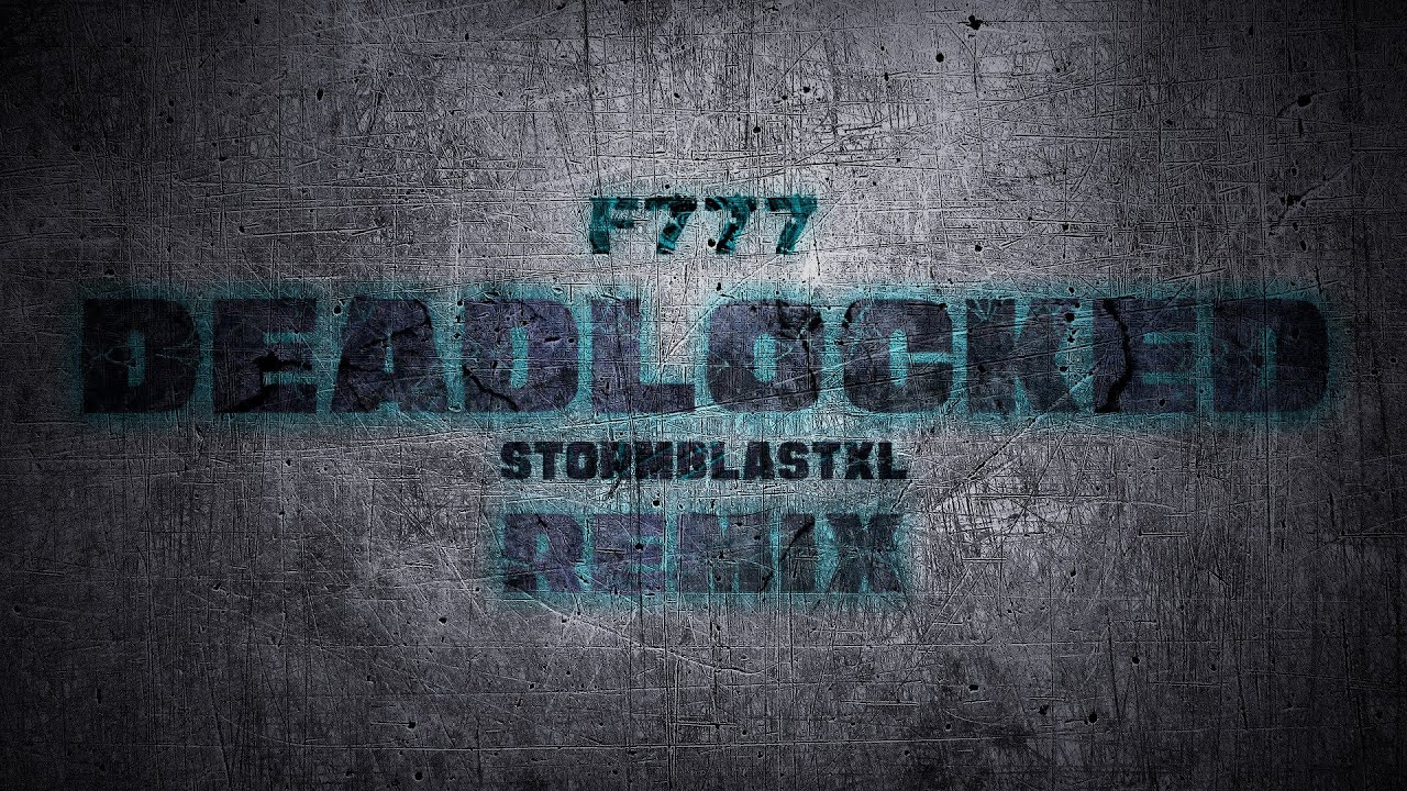 F-777 - Deadlocked (StormblastXL Remix)