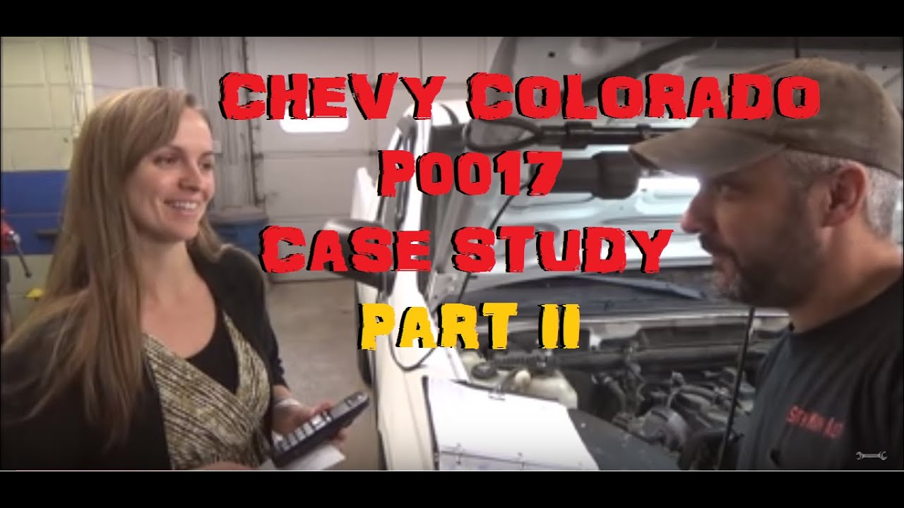 Chevy Colorado P0017 Case Study Part 2