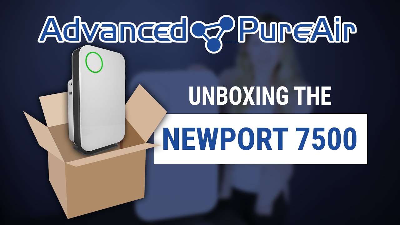 UNBOXING Newport 7500 | Advanced Pure Air