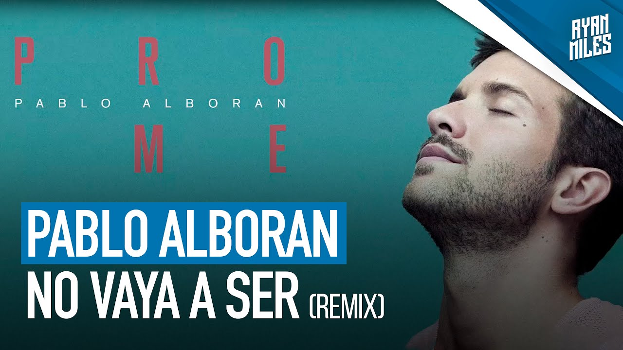 Pablo Alboran - No vaya a ser (Ryan Miles Bachata Remix)