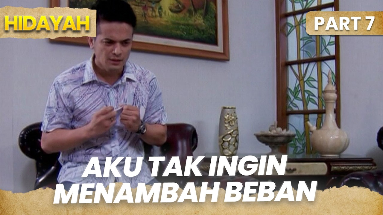 Aku tidak ingin menambah beban penyakitku | HIDAYAH | PART 7