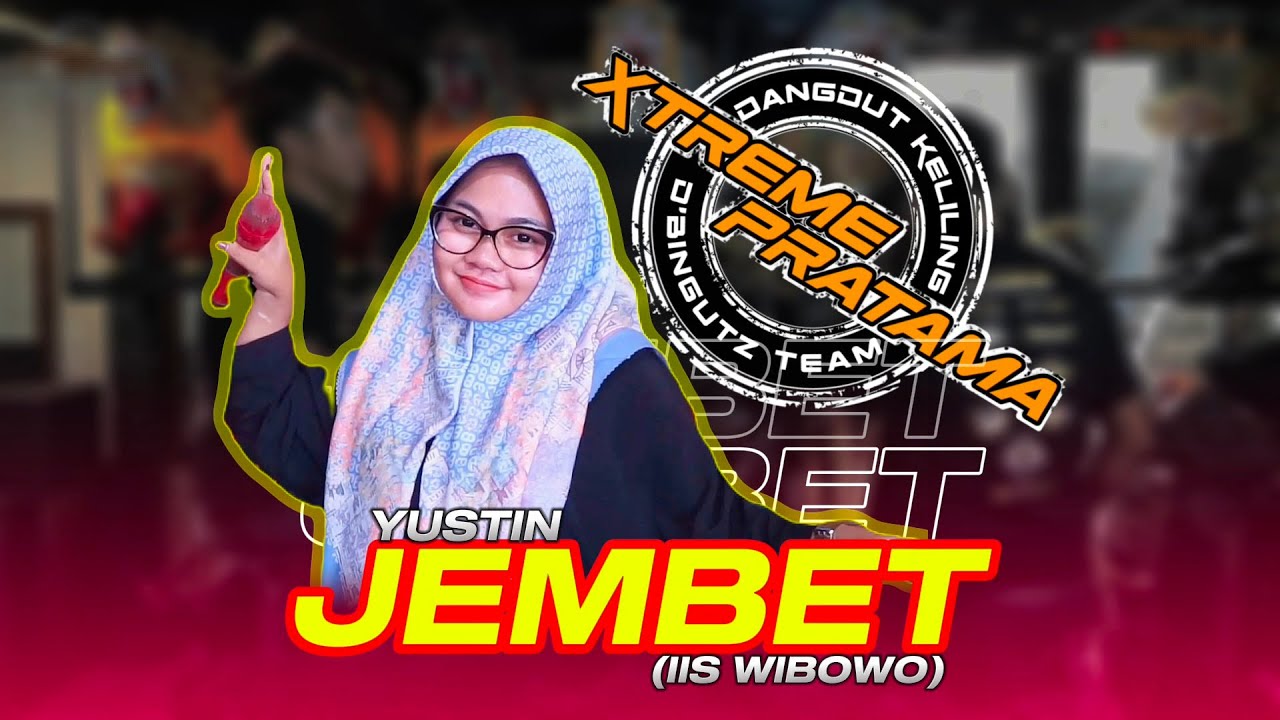JEMBET (Iis Wibowo) - YUSTIN || XTREME PRATAMA COVER 2024