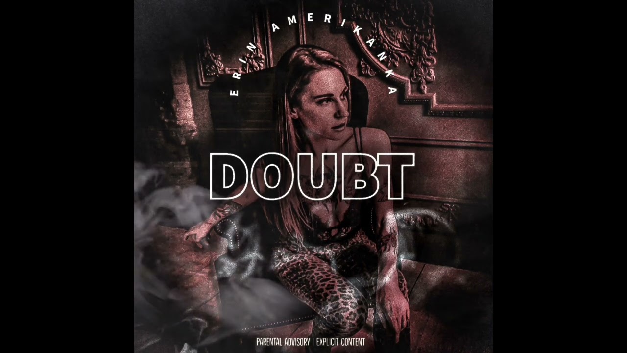 Doubt - ERIN AMERIKANKA, Prod by.Icxnic Productions // #newrelease2023