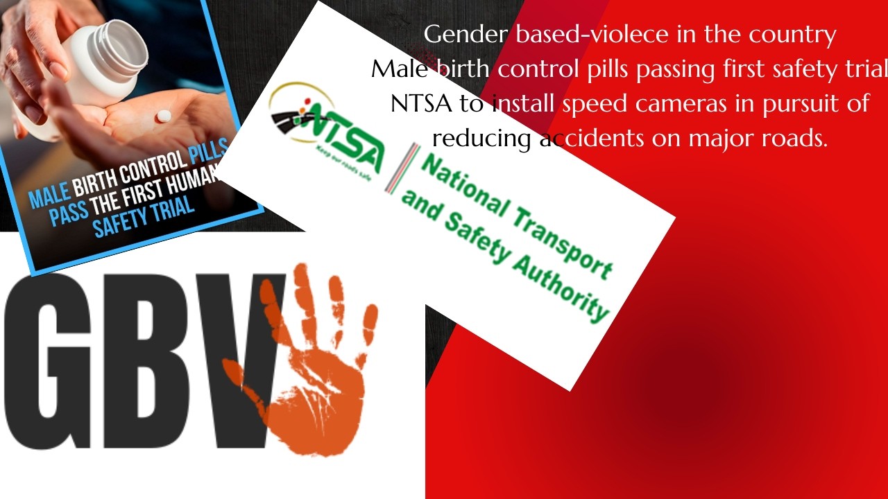 NTSA to install speed camera, GBV amongst couples, Male birth control pills Ep 3 Part 2